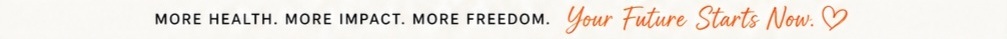 More health. More impact. More freedom.
